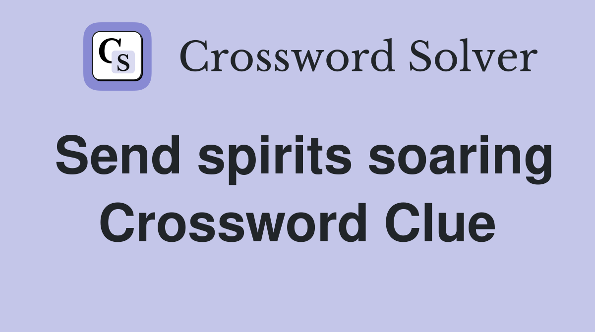 Send spirits soaring Crossword Clue