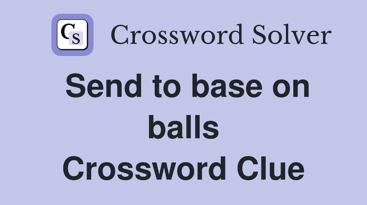 Send to base on balls Crossword Clue