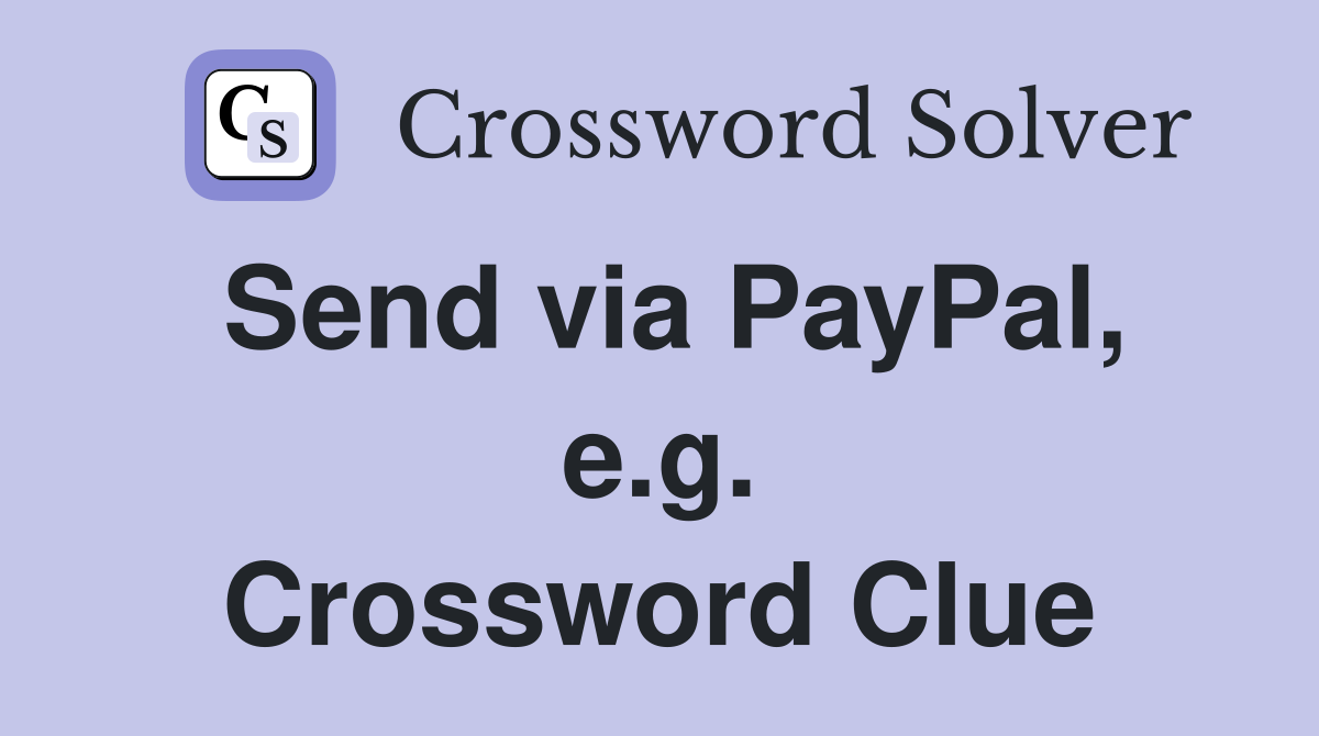 Send via PayPal, e.g. Crossword Clue