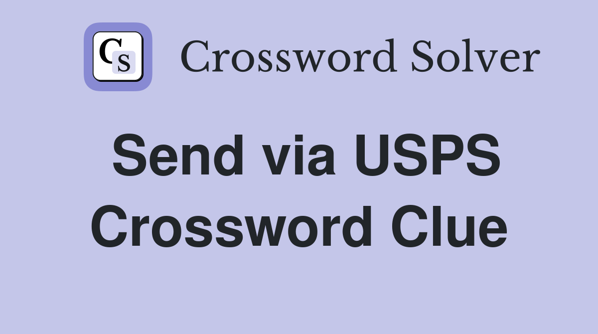 Send via USPS Crossword Clue