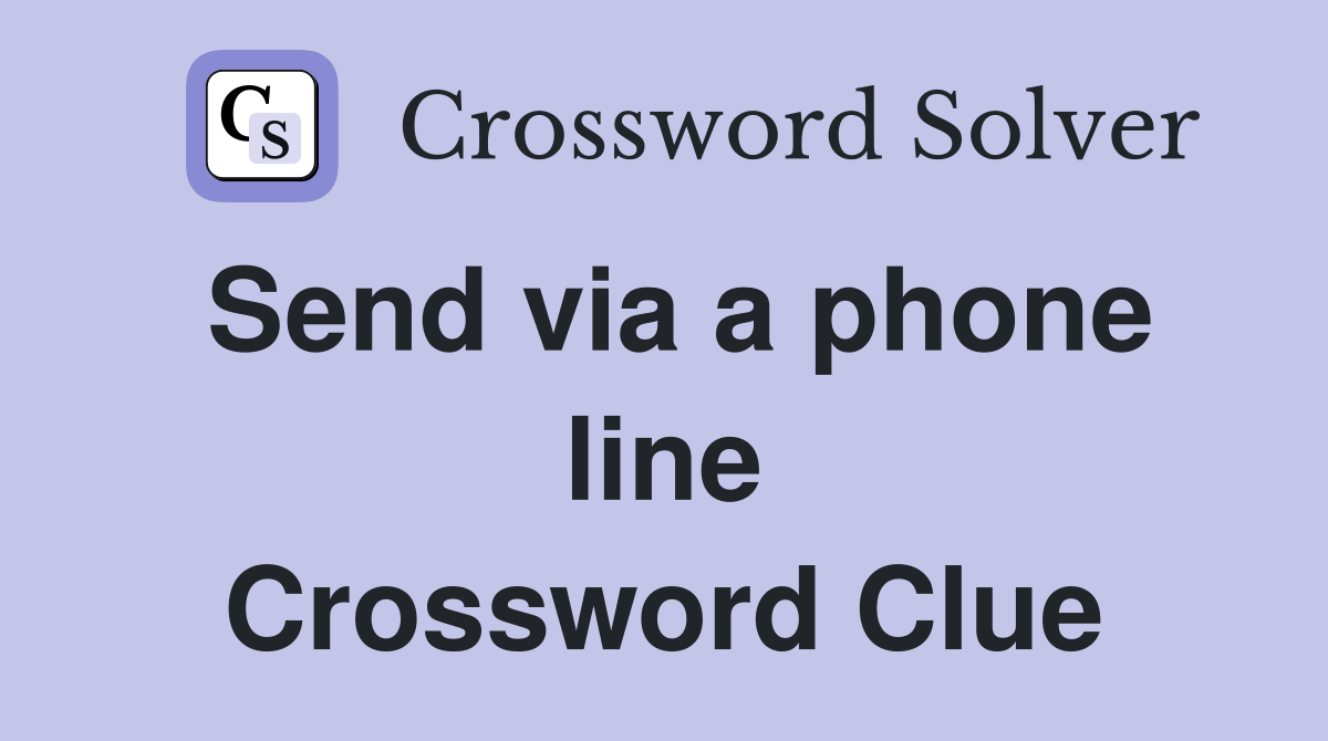 Send via a phone line Crossword Clue