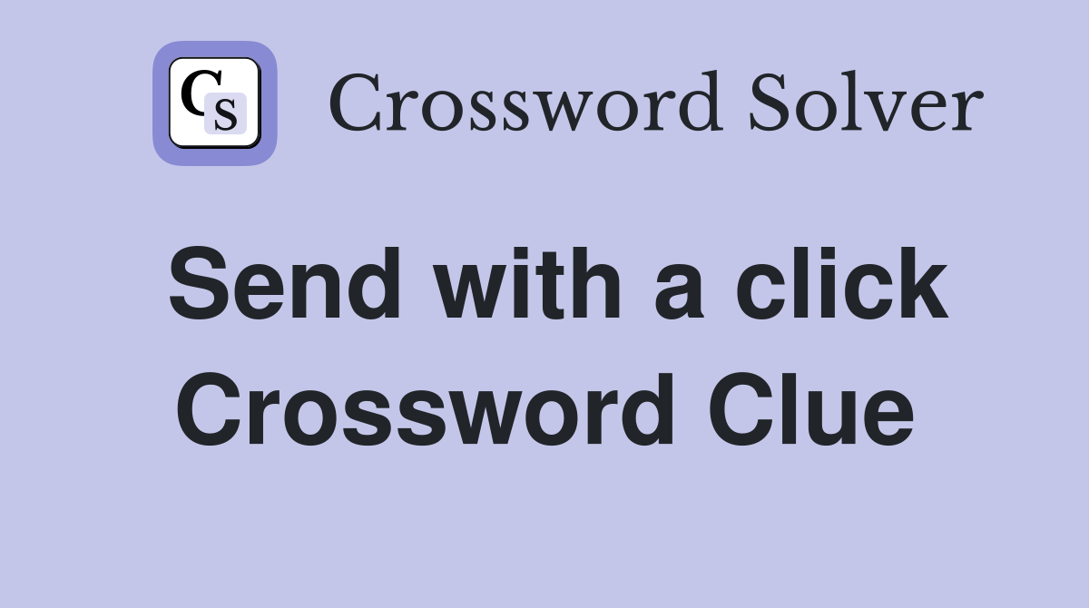 Send with a click Crossword Clue