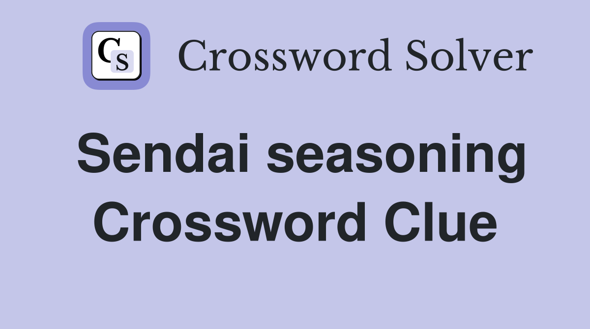 Sendai seasoning Crossword Clue