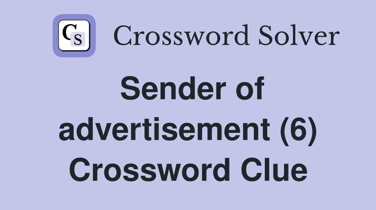 Sender of advertisement (6) Crossword Clue