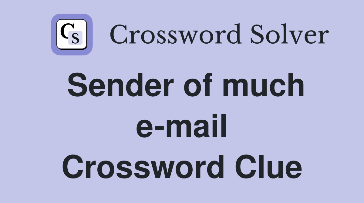 Sender of much e-mail Crossword Clue