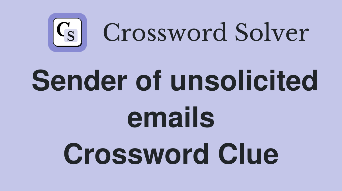 Sender of unsolicited emails Crossword Clue