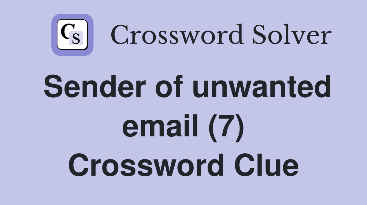 Sender of unwanted email (7) Crossword Clue