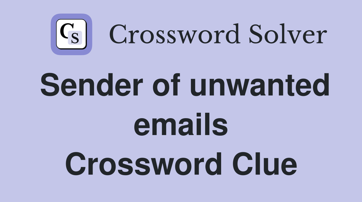 Sender of unwanted emails Crossword Clue