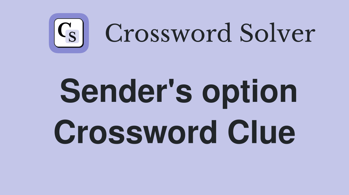 Sender's option Crossword Clue