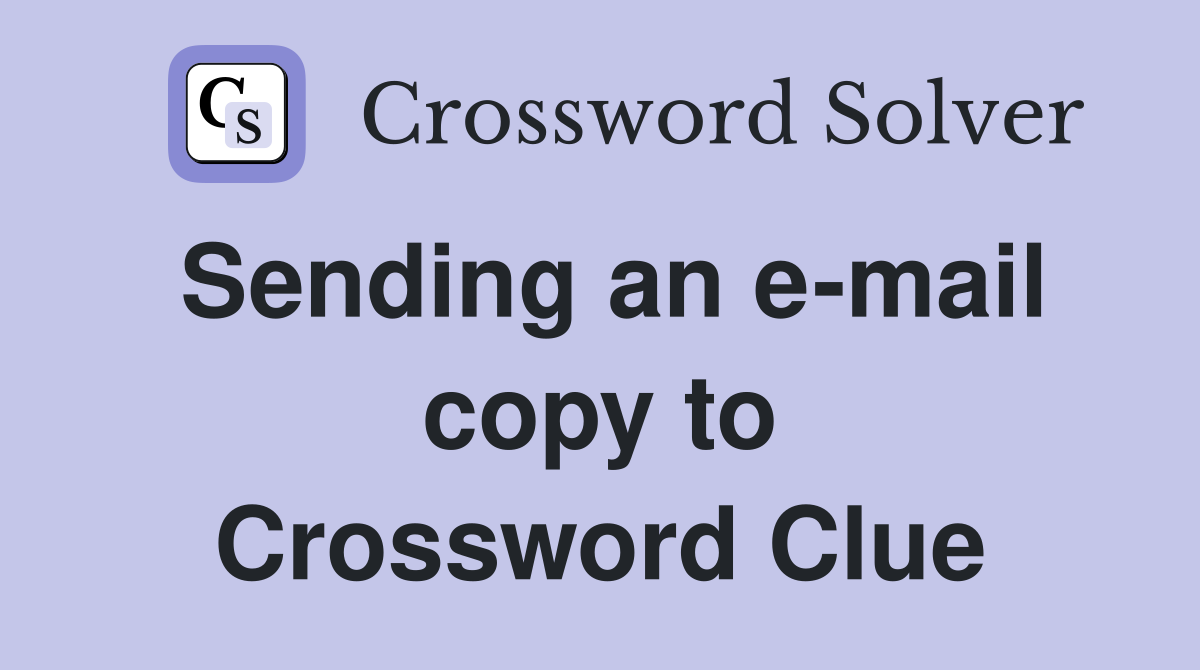 Sending an e-mail copy to Crossword Clue