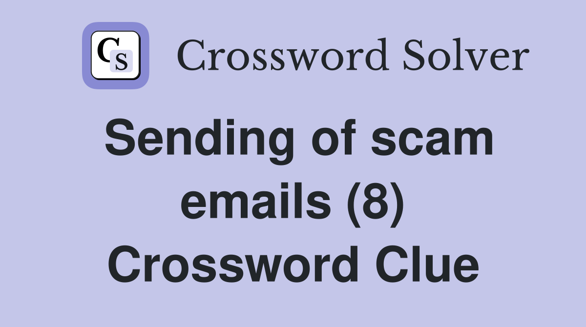 Sending of scam emails (8) Crossword Clue