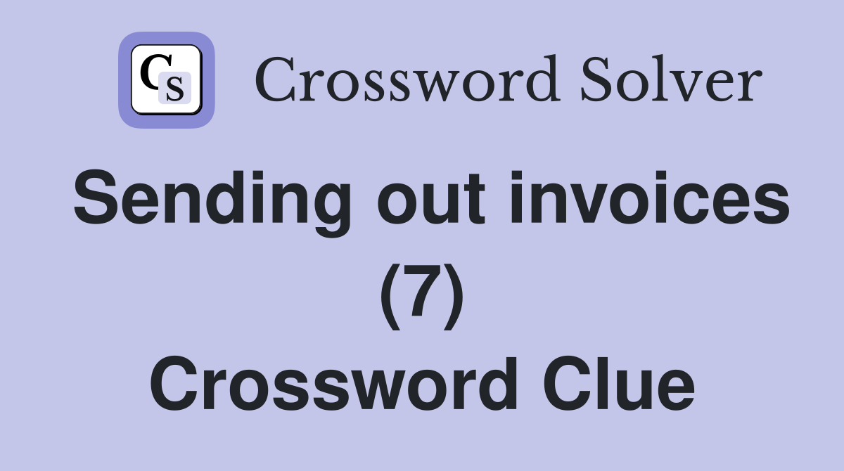 Sending out invoices (7) Crossword Clue