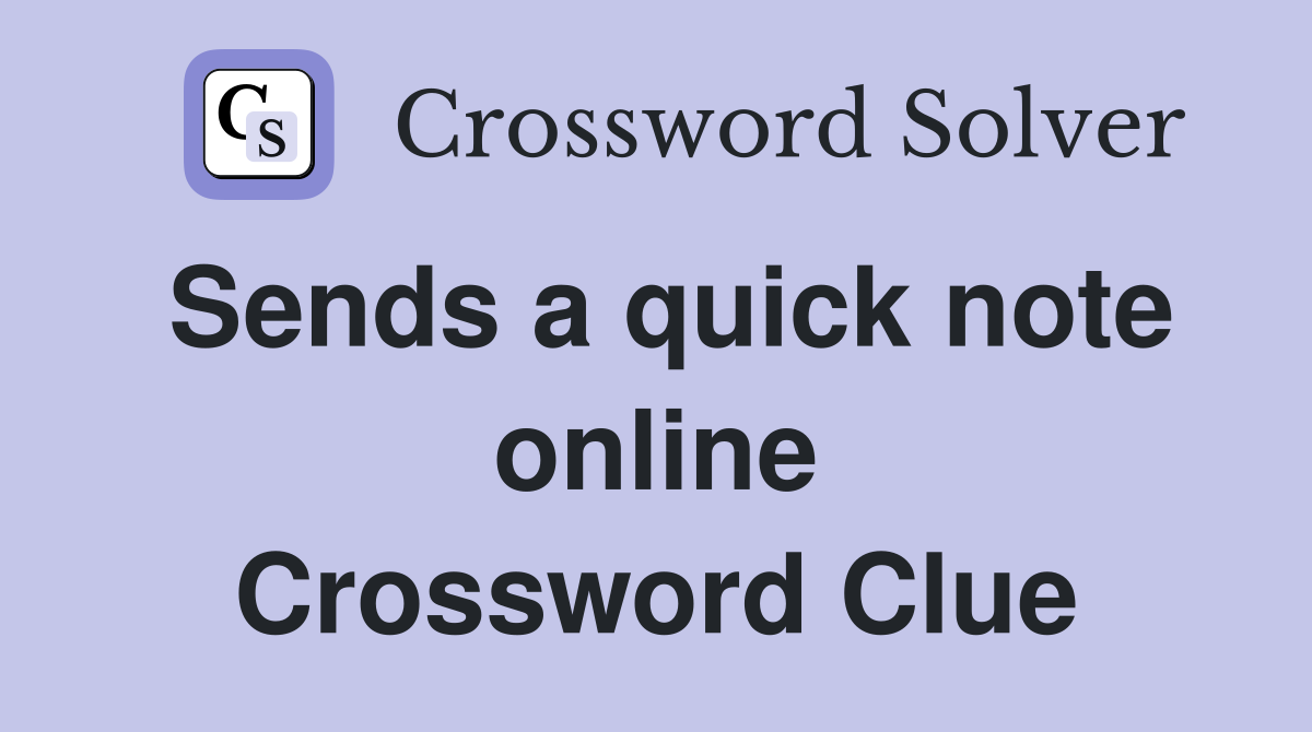 Sends a quick note online Crossword Clue