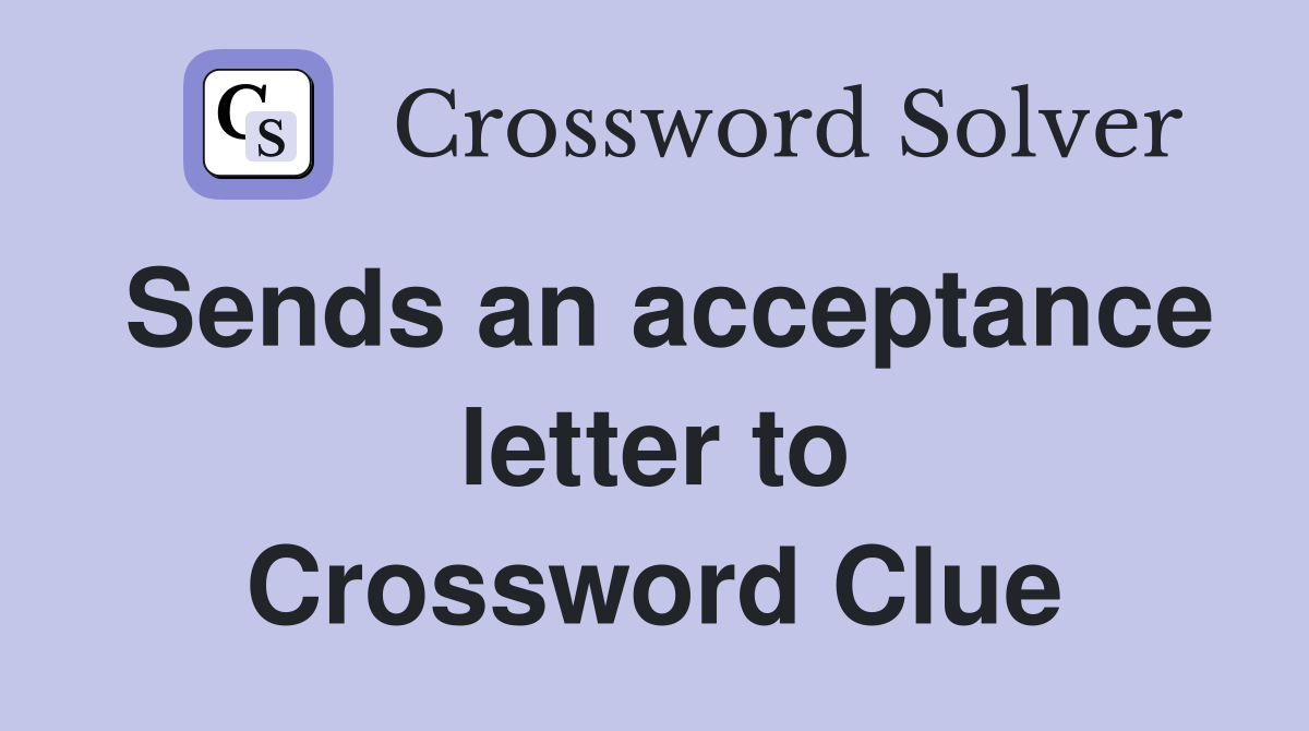 Sends an acceptance letter to Crossword Clue