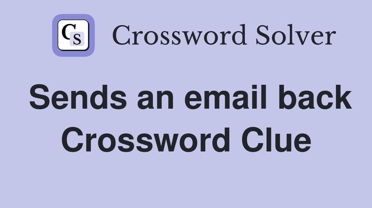 Sends an email back Crossword Clue