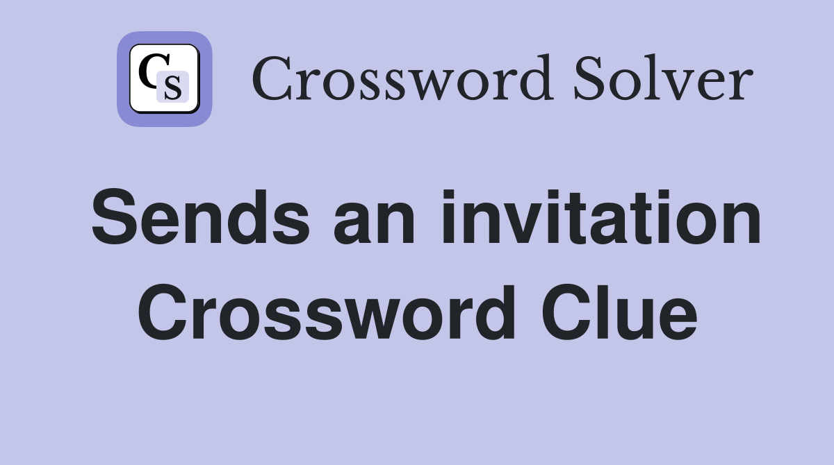 Sends an invitation Crossword Clue