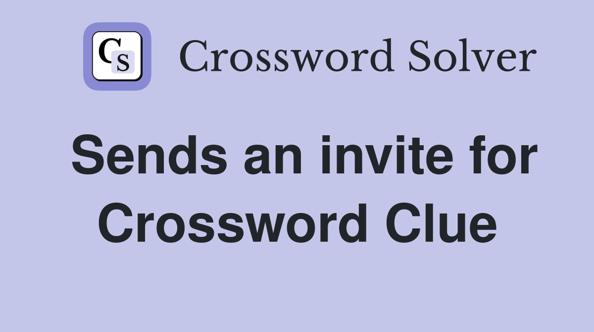 Sends an invite for Crossword Clue