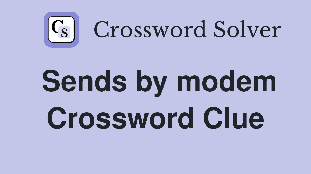 Sends by modem Crossword Clue