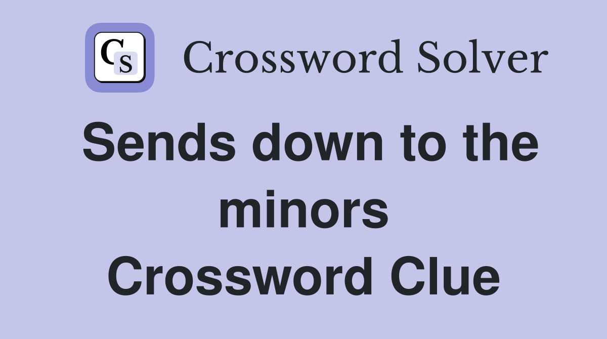 Sends down to the minors Crossword Clue