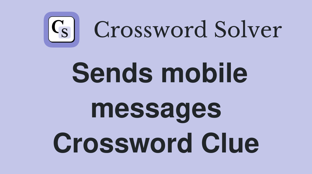 Sends mobile messages Crossword Clue