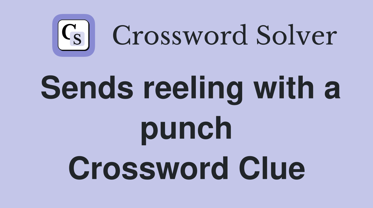 Sends reeling with a punch Crossword Clue