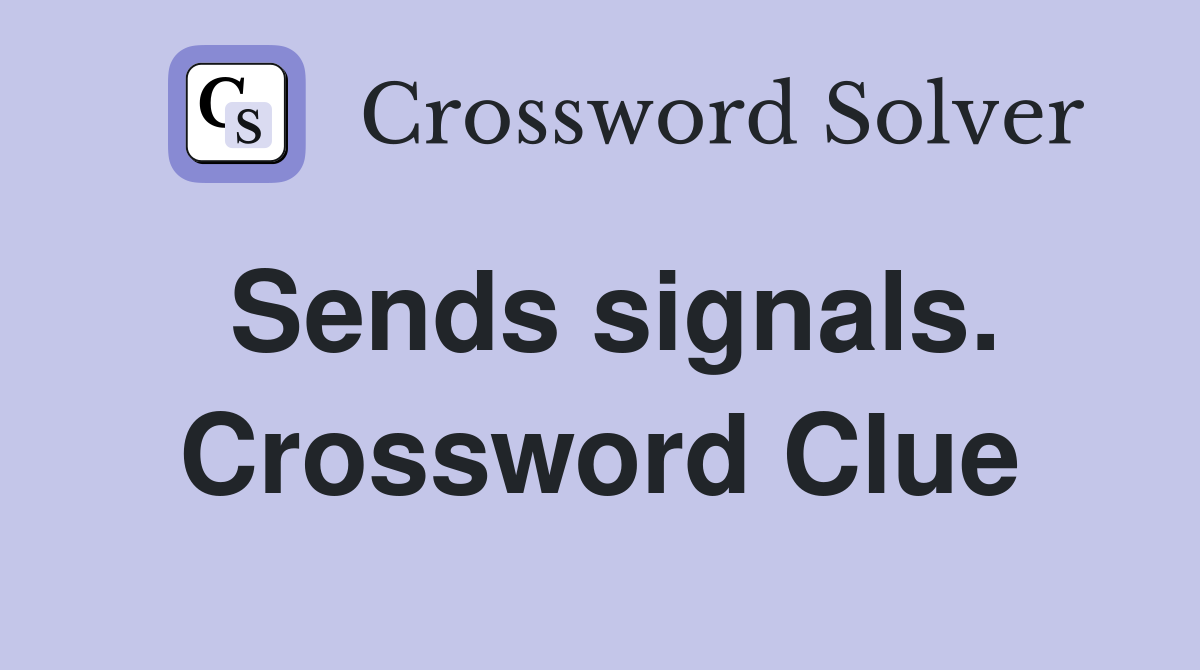 Sends signals. Crossword Clue