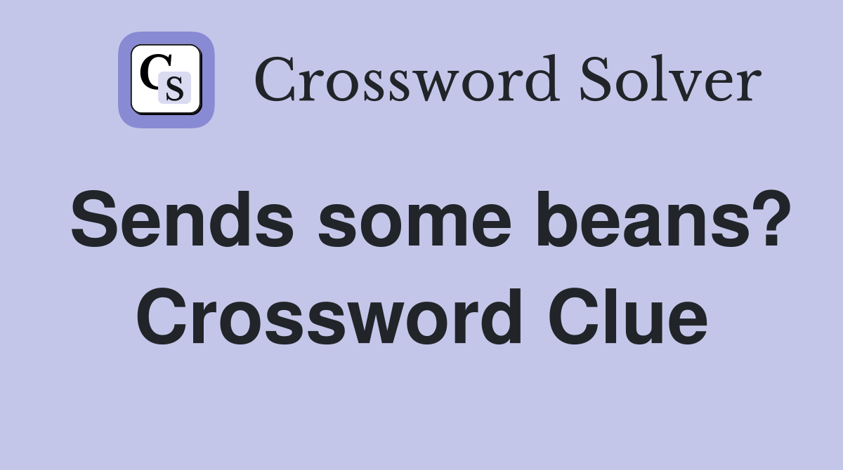 Sends some beans? Crossword Clue