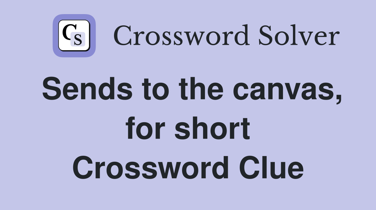 Sends to the canvas, for short Crossword Clue