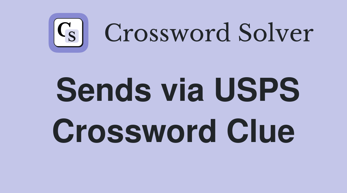 Sends via USPS Crossword Clue