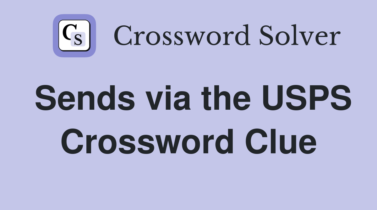 Sends via the USPS Crossword Clue