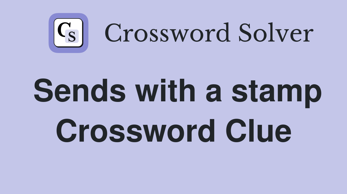 Sends with a stamp Crossword Clue