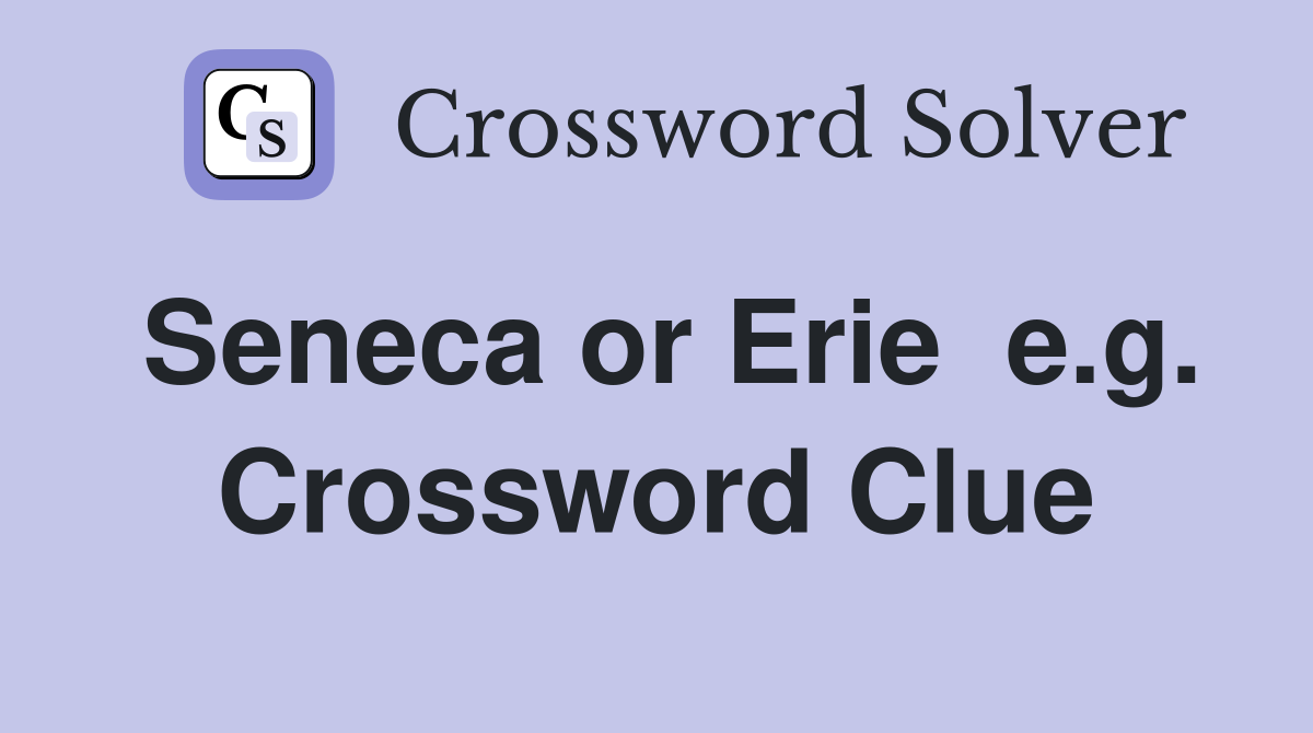 Seneca or Erie  e.g. Crossword Clue