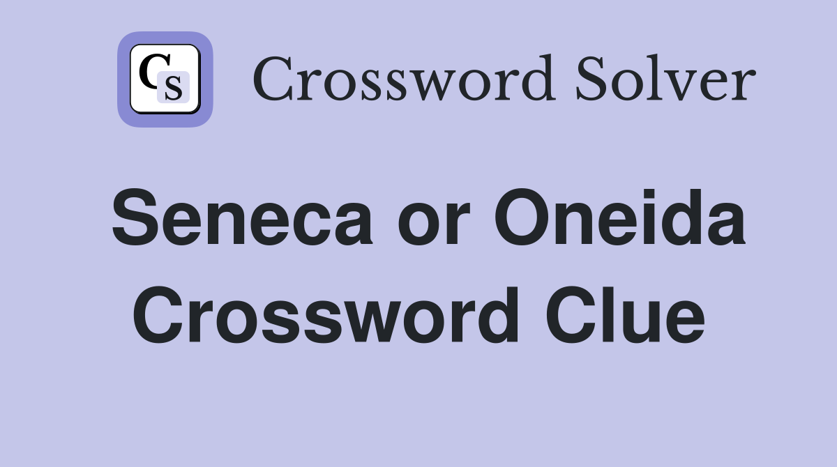 Seneca or Oneida Crossword Clue