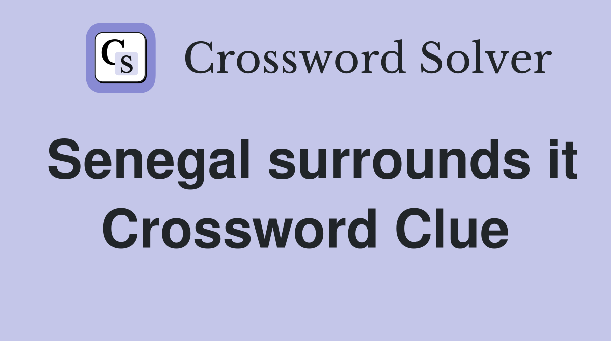 Senegal surrounds it Crossword Clue
