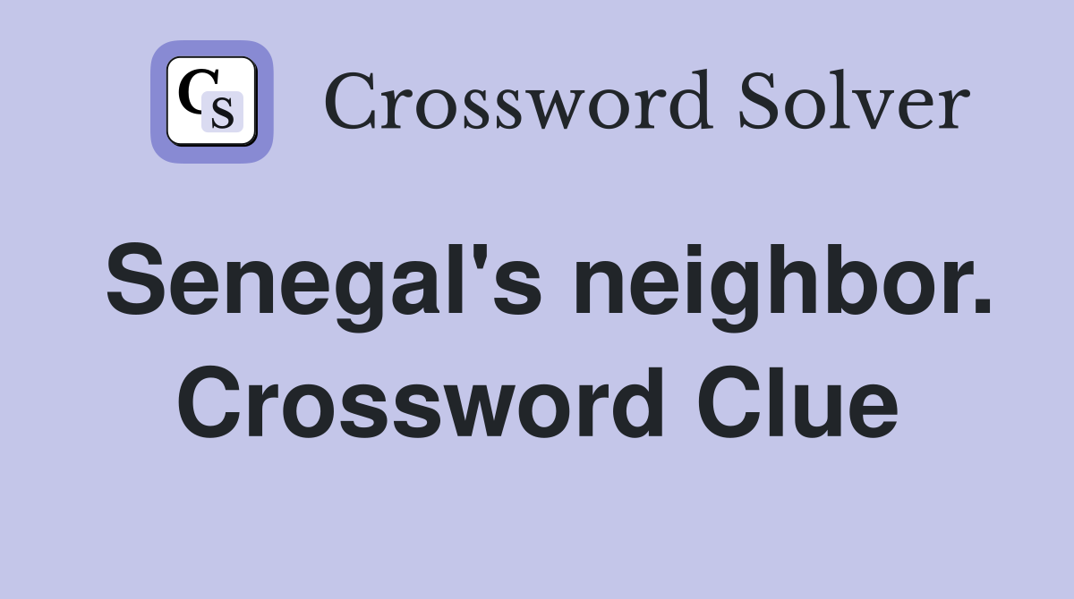 Senegal's neighbor. Crossword Clue