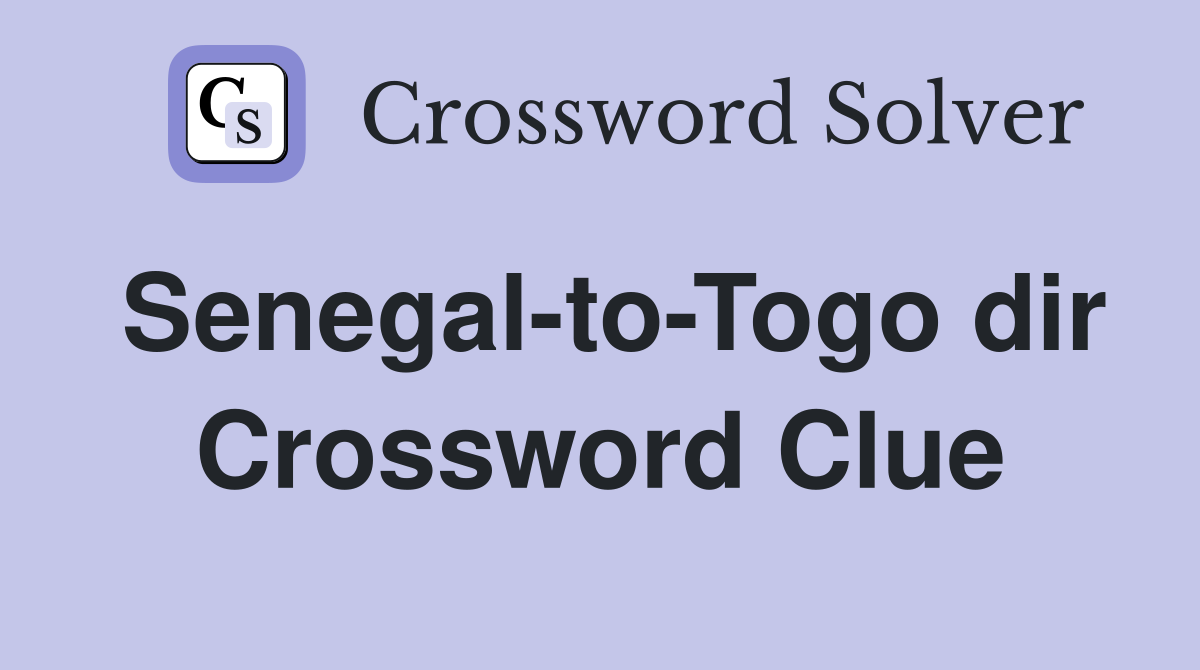 Senegal-to-Togo dir Crossword Clue