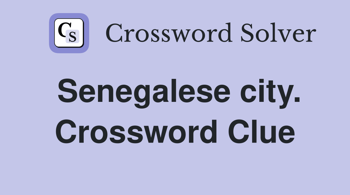 Senegalese city. Crossword Clue