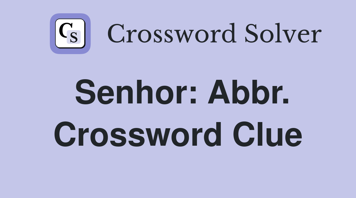 Senhor: Abbr. Crossword Clue
