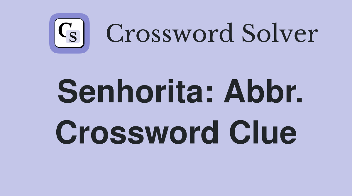 Senhorita: Abbr. Crossword Clue