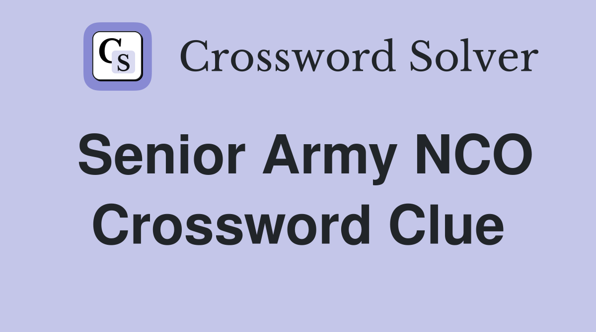 Senior Army NCO Crossword Clue