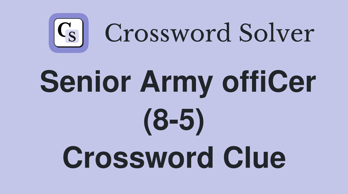 Senior Army offiCer (8-5) Crossword Clue