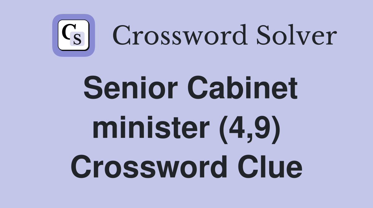 Senior Cabinet minister (4,9) Crossword Clue