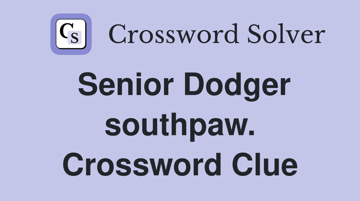 Senior Dodger southpaw. Crossword Clue