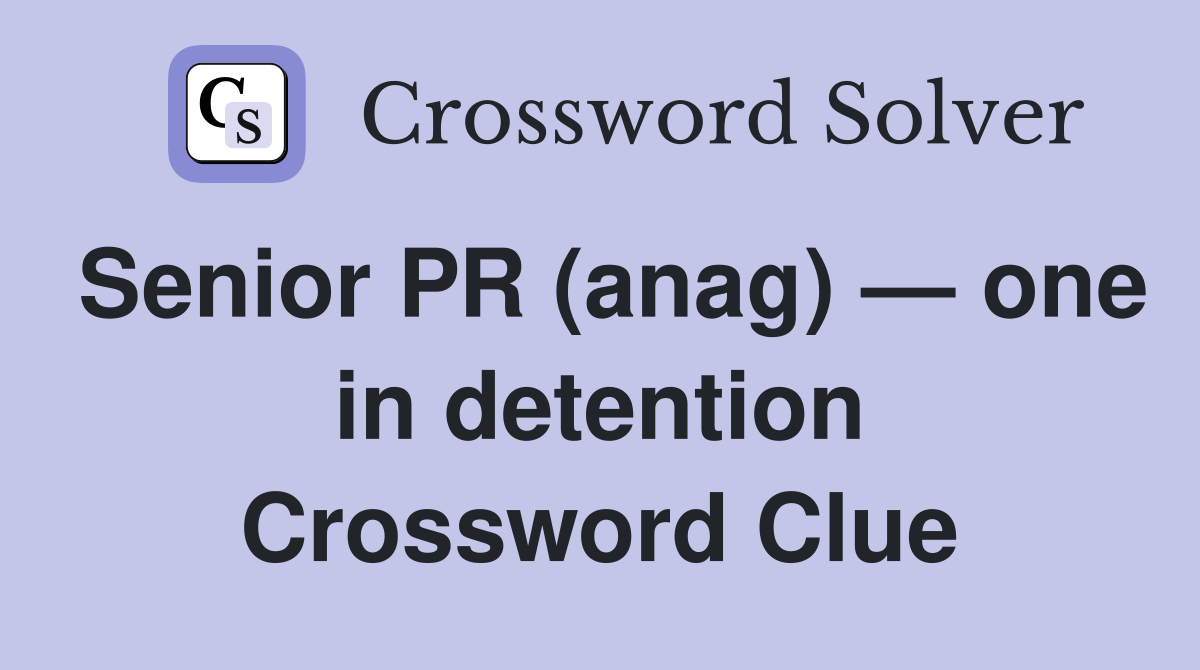 Senior PR (anag) — one in detention Crossword Clue