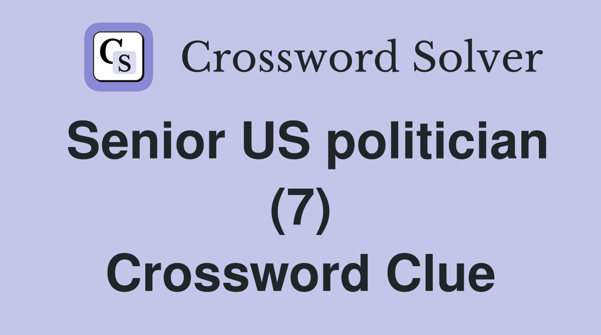Senior US politician (7) Crossword Clue