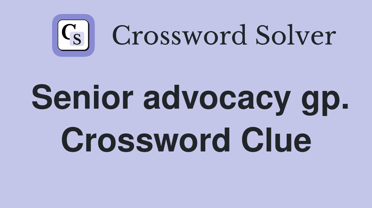 Senior advocacy gp. Crossword Clue