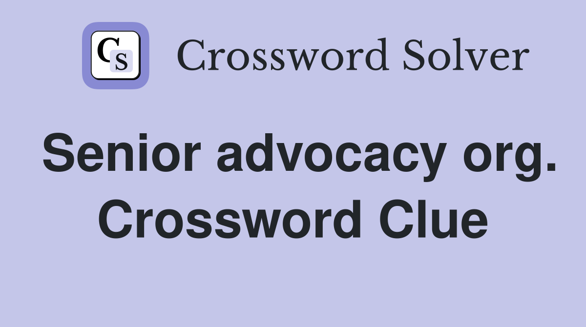 Senior advocacy org. Crossword Clue