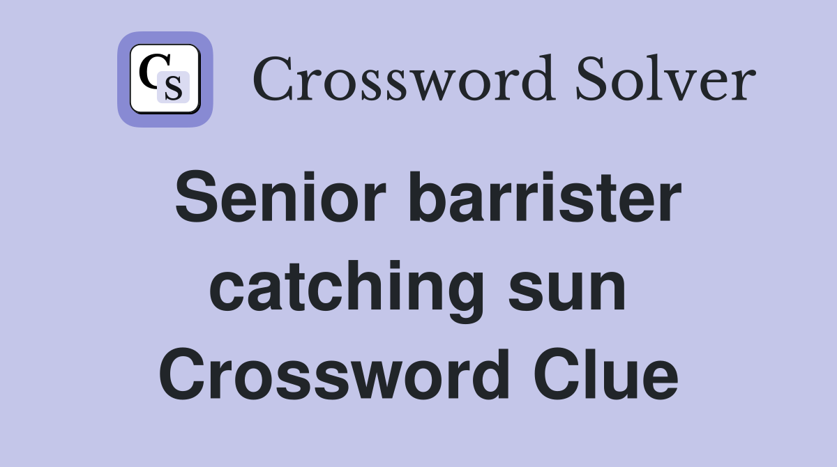 Senior barrister catching sun Crossword Clue