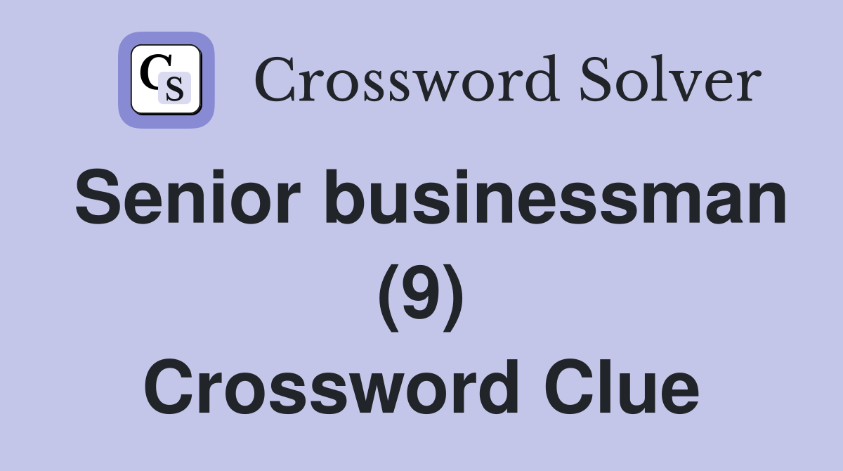 Senior businessman (9) Crossword Clue