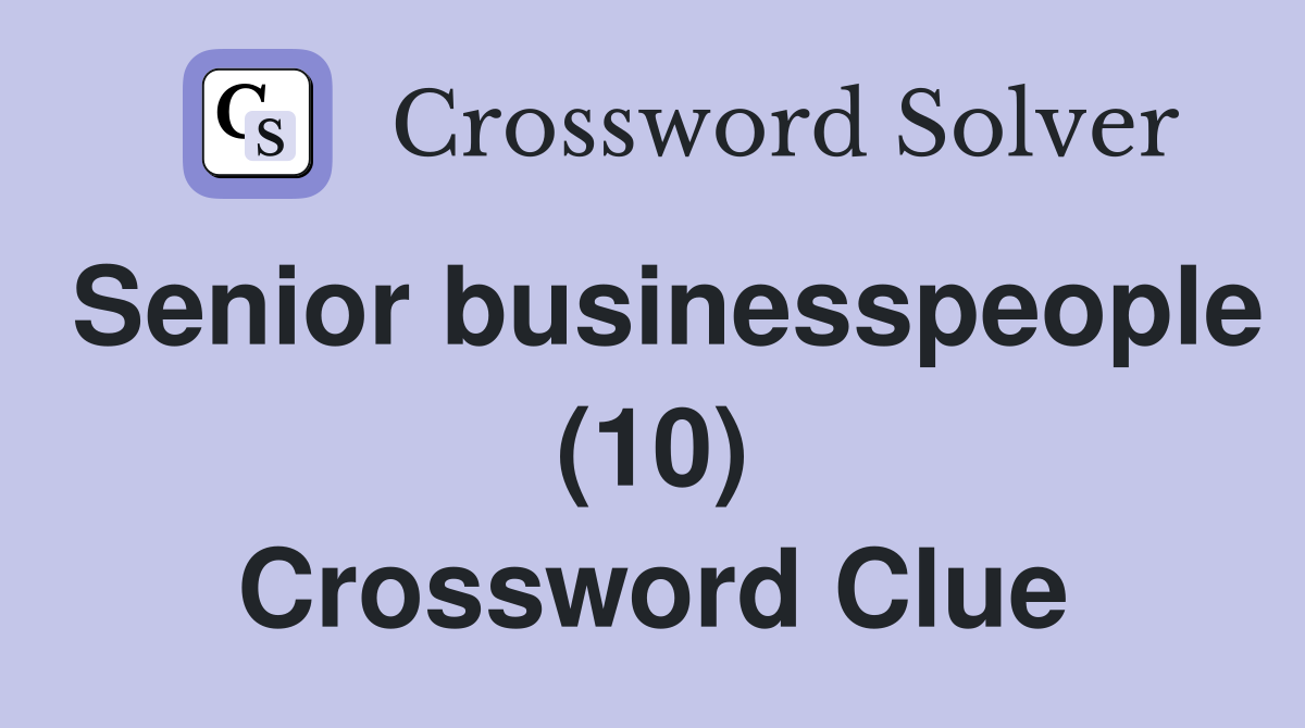 Senior businesspeople (10) Crossword Clue